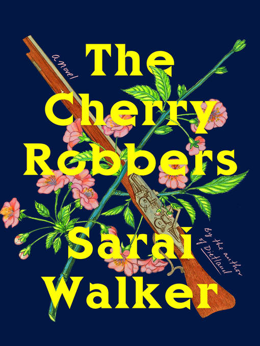 Title details for The Cherry Robbers by Sarai Walker - Available